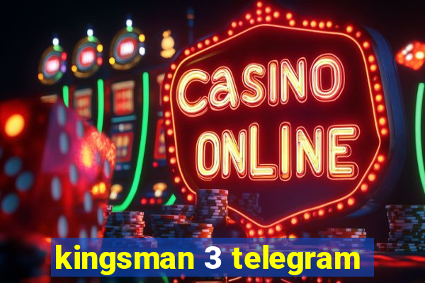 kingsman 3 telegram